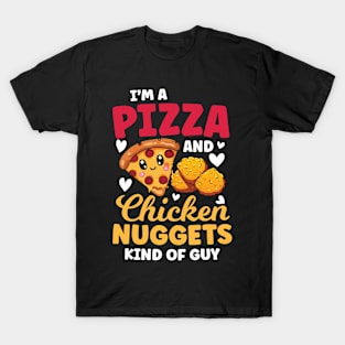 I'm Pizza and Chicken Nuggets Kind of Guy T-Shirt